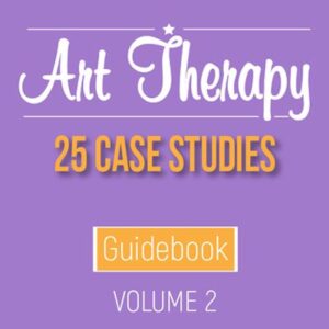 Art Therapy Case Studies Volume 2
