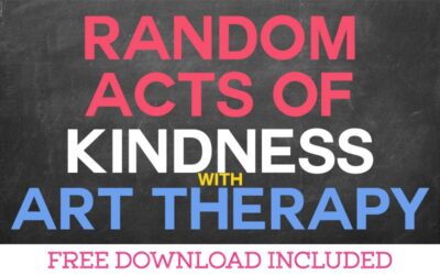 Random Acts of Kindness with Art Therapy