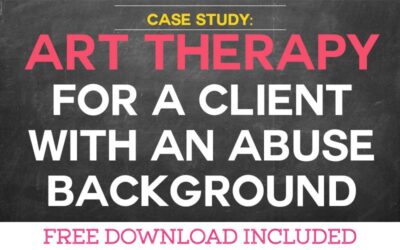 Case Study: Art Therapy for a Client with Abuse Background