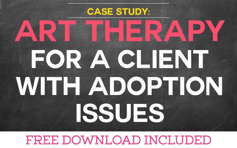 Case Study: Art Therapy for a Client with Adoption Issues