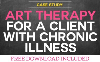 Case Study: Using Art Therapy for a Client with Chronic Illness
