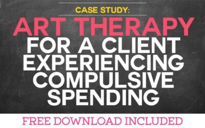 Case Study: Art Therapy for a Client Experiencing Compulsive Spending