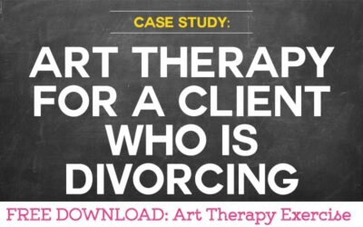 Case Study: Using Art Therapy for a Client Going Through a Divorce