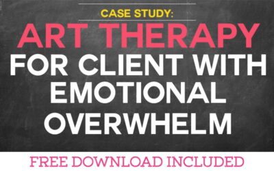 Case Study: Art Therapy for a Client with Emotional Overwhelm