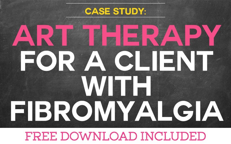 Case Study: Using Art Therapy for a Client with Fibromyalgia