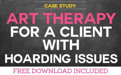 Case Study: Using Art Therapy for a Client with Hoarding