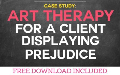 Case Study: Art Therapy for a Client Displaying Prejudice