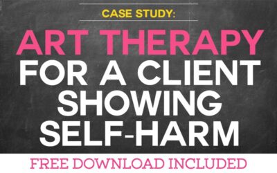 Case Study: Using Art Therapy with Clients who Self-harm