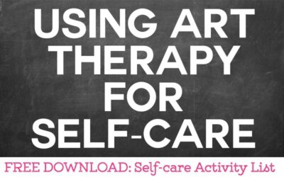 Using Art Therapy For Your Own Self-Care