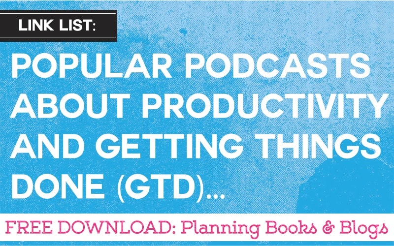 Link List: Podcasts about Productivity and Getting Things Done (GTD)