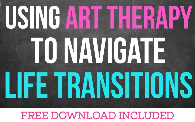 Using Art Therapy to Navigate Major Life Transitions