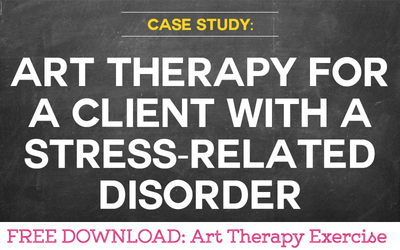 Case Study: Using Art Therapy for a Client with a Stress-related Disorder