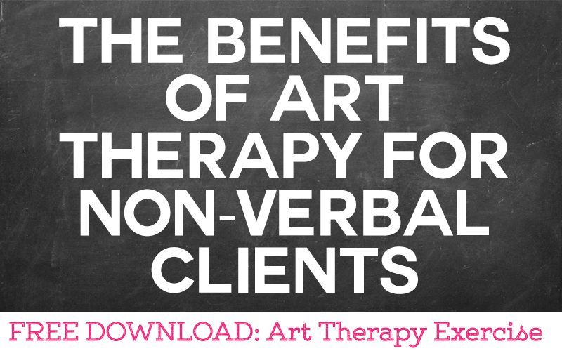 The Benefits of Art Therapy for Non-Verbal Clients