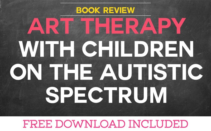 Book Review: Art Therapy with Children on the Autistic Spectrum