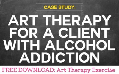 Case Study: Using Art Therapy for a Client with Alcohol Addiction