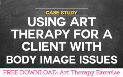 Case Study: Using Art Therapy for a Client with Body Image Issues