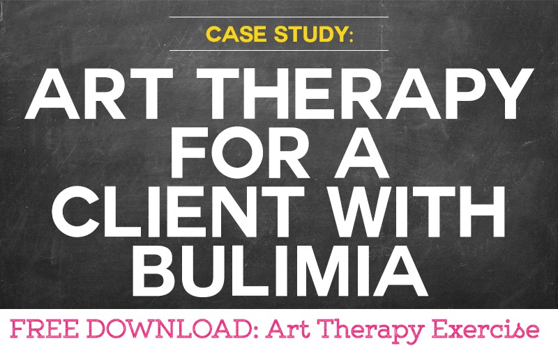 Case Study: Using Art Therapy for a Client with Bulimia