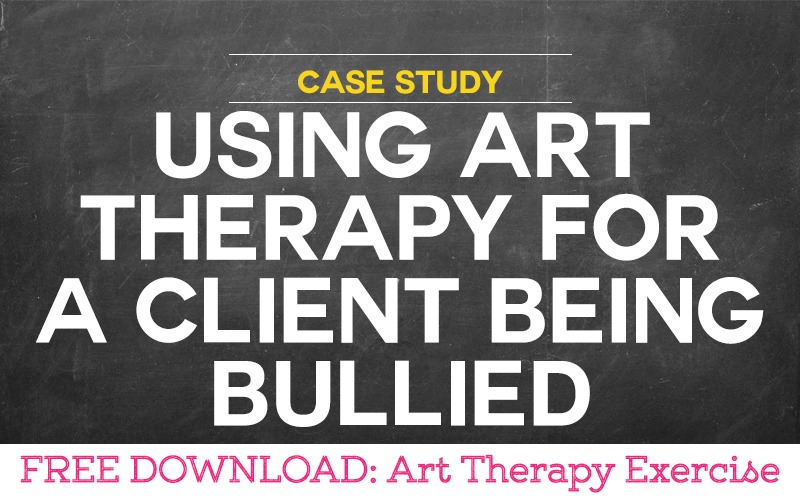 Case Study: Using Art Therapy for a Client being Bullied