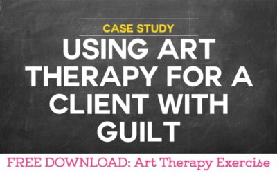 Case Study: Using Art Therapy for a Client with Guilt