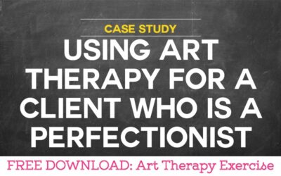 Case Study: Using Art Therapy for a Client who is a Perfectionist