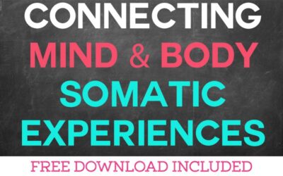 Connecting the Mind and Body – Understanding Somatic Experiences