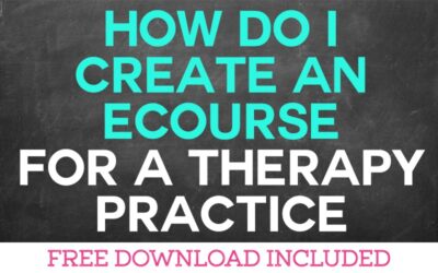 How Do I Create an Ecourse for my Therapy Practice