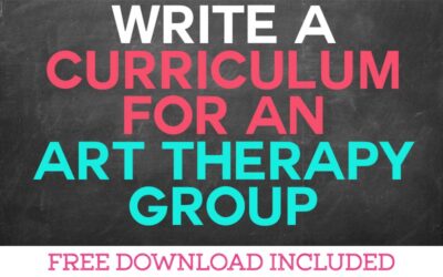 How to Write a Curriculum for an Art Therapy Group