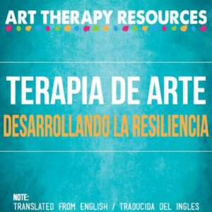 Guía de arteterapia: desarrollo de la resiliencia