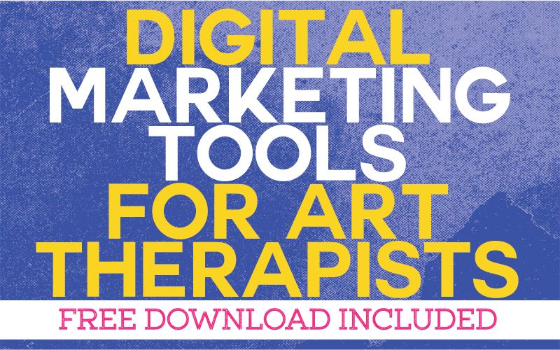 Digital Marketing Tools for Art Therapists