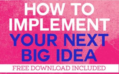 How to Implement Your Next Big Idea