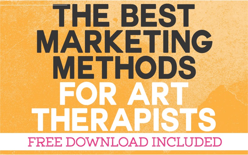 The Best Marketing Methods for Art Therapists