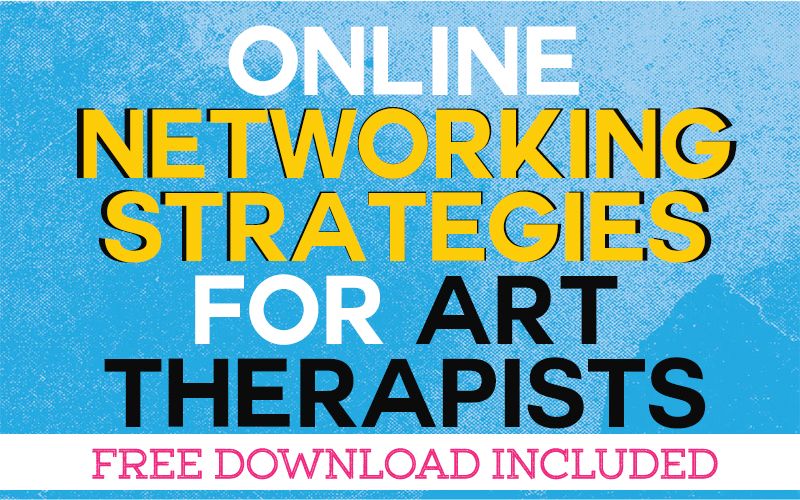 Effective Online Networking Strategies for Art Therapists