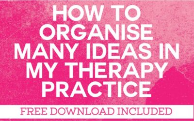 How to Organise Many Ideas in My Therapy Practice