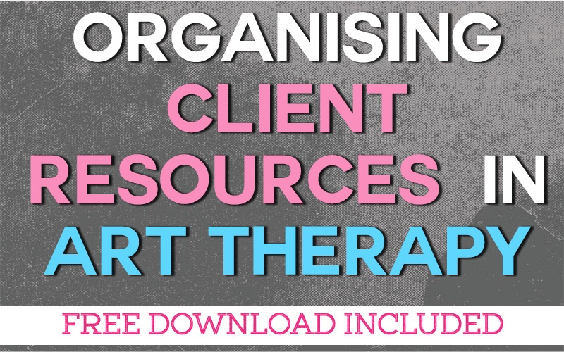 Organizing Client Resources in Art Therapy