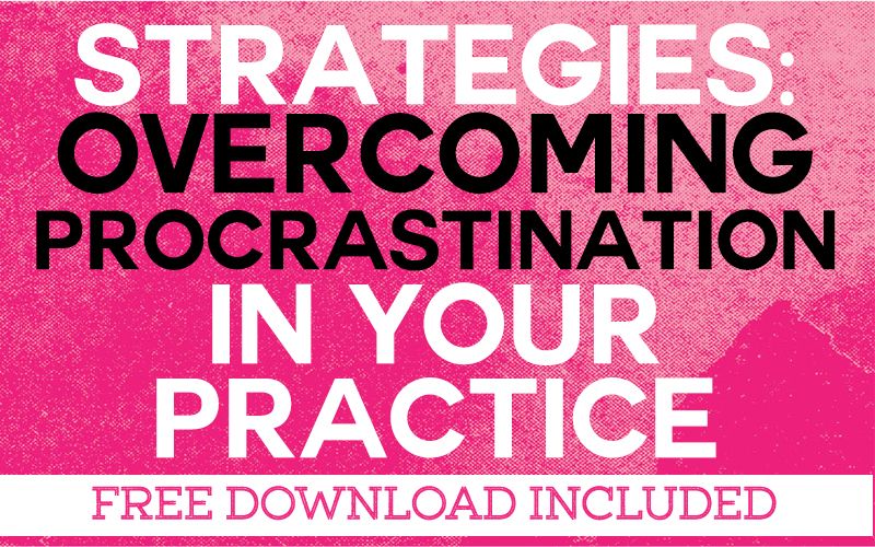 Strategies for Overcoming Procrastination in Your Practice