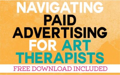 Navigating Paid Advertising for Art Therapists