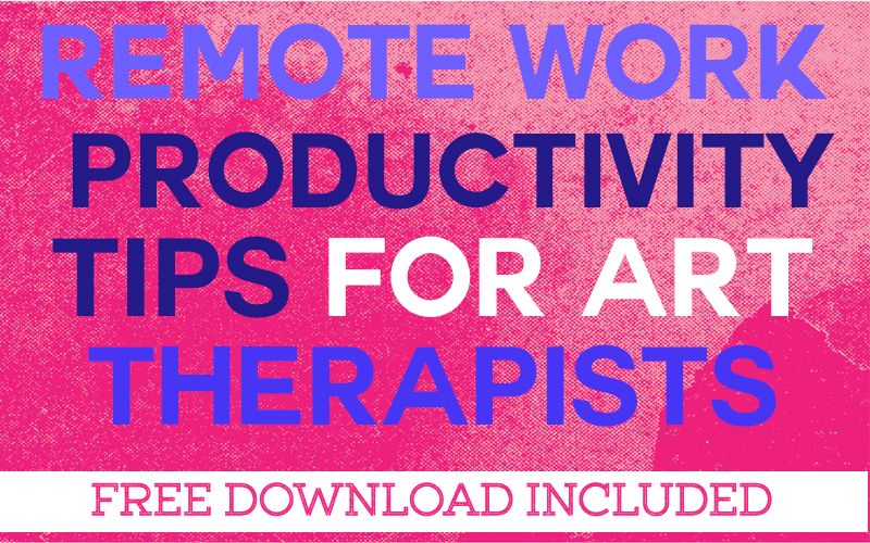 Remote Work Productivity Tips for Art Therapists
