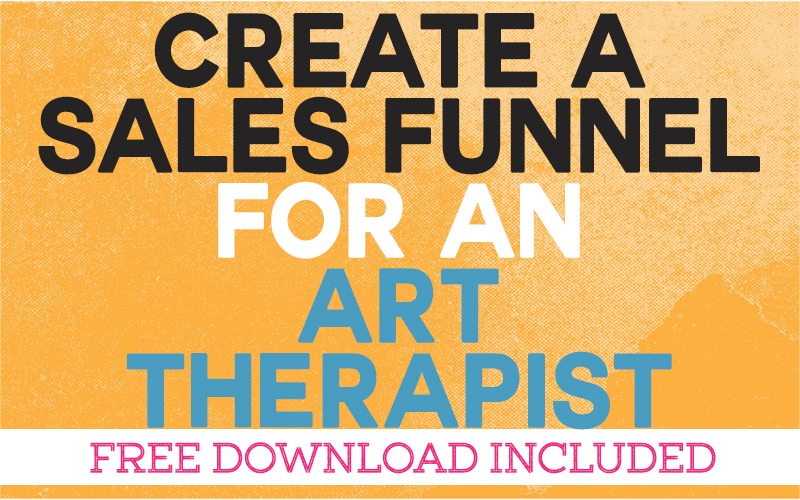 Create A Sales Funnel for an Art Therapist