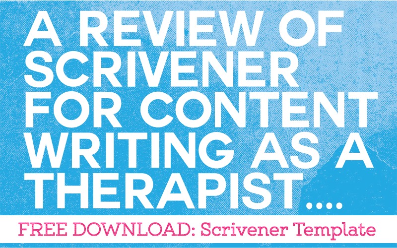 Review of Scrivener for Content Writing as a Therapist