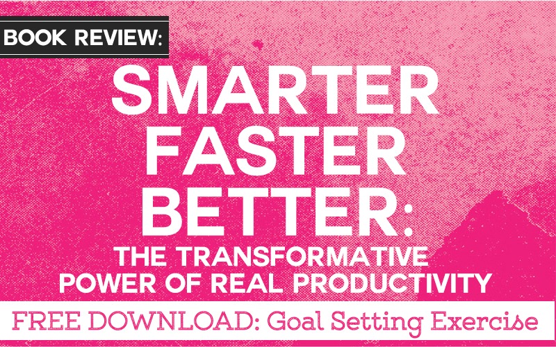 Smarter Faster Better: The Transformative Power of Real Productivity