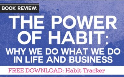 The Power of Habit: Why We Do What We Do in Life and Business