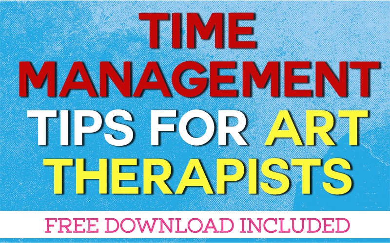 Time Management Tips for Art Therapists