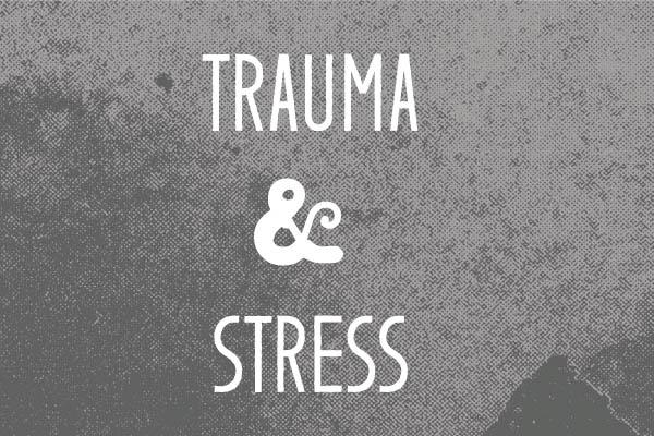 Trauma & Stress